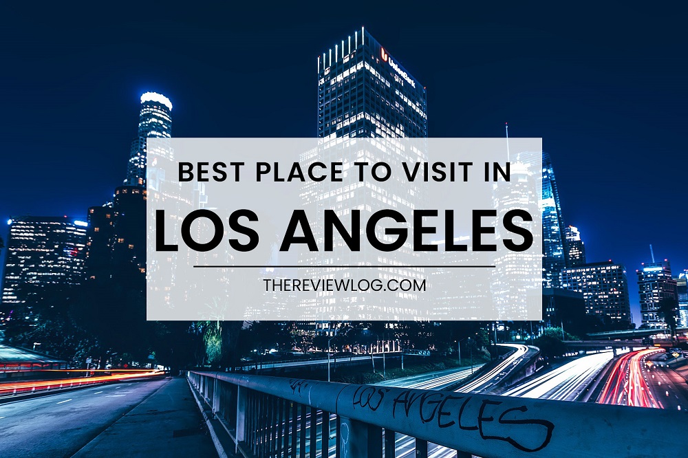 Best Places to Visit in Los Angeles in 2021