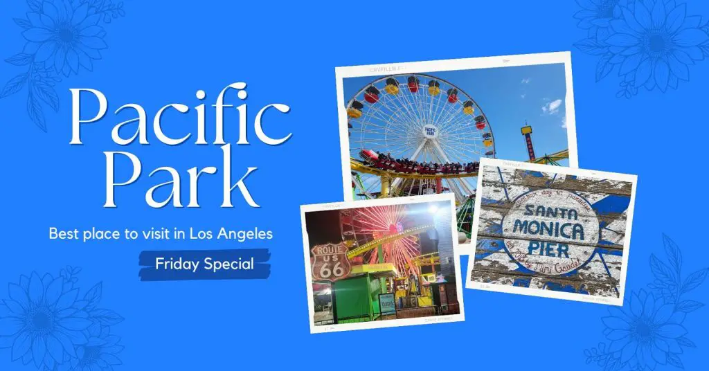 Pacific Park the best place to visit in Los Angeles in 2023